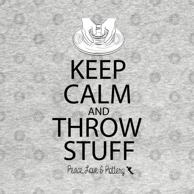 Keep Calm and Throw Pottery by DQDesigns By Chele